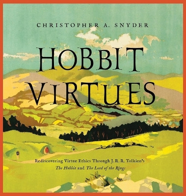 Hobbit Virtues by Christopher A Snyder 9781639367788