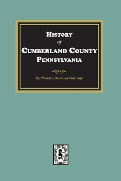 History of Cumberland County, Pennsylvania by Warner Beers and Company 9781639140831