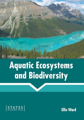 Aquatic Ecosystems and Biodiversity by Ellie Ward 9781639890569