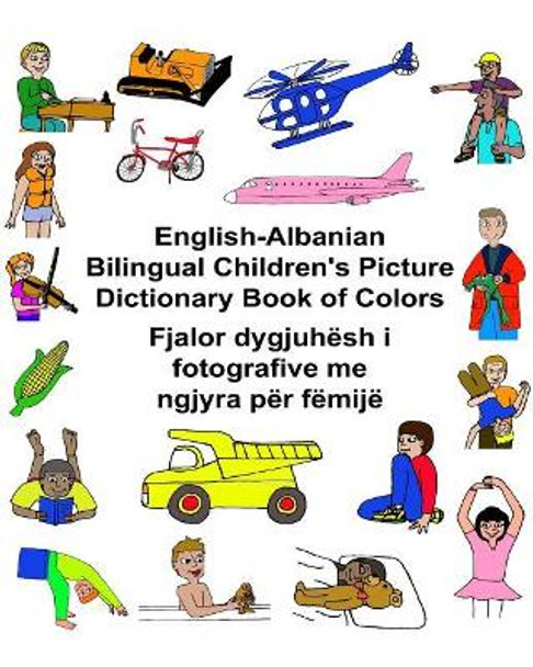 English-Albanian Bilingual Children's Picture Dictionary Book of Colors by Kevin Carlson 9781544635033