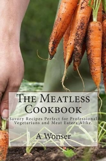 The Meatless Cookbook by A Wonser 9781502353832