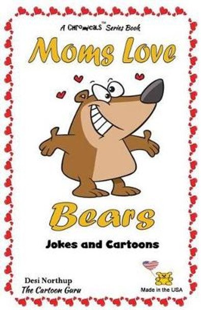 Moms Love Bears: Jokes & Cartoons in Black + White by Desi Northup 9781522931720