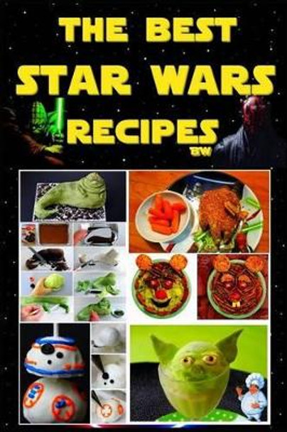 The Best Star Wars Recipes BW by Alexey Evdokimov 9781523446124