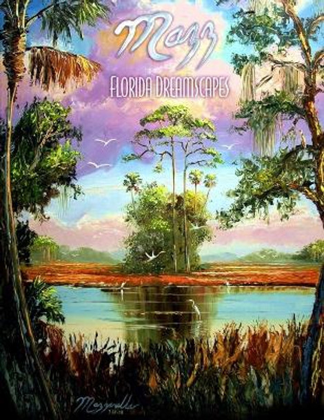 Mazz: Florida Dreamscapes by Art Historical Society 9781495287923