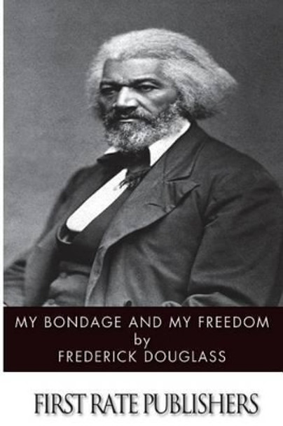 My Bondage and My Freedom by Frederick Douglass 9781497573550