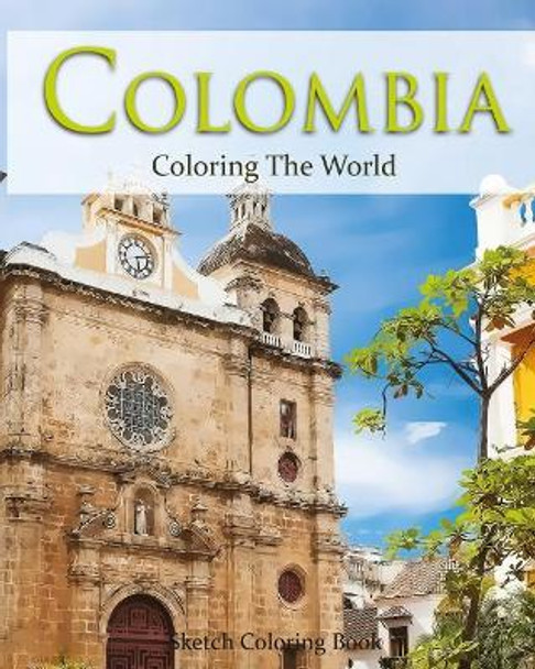 Colombia Coloring the World: Sketch Coloring Book by Anthony Hutzler 9781539687733