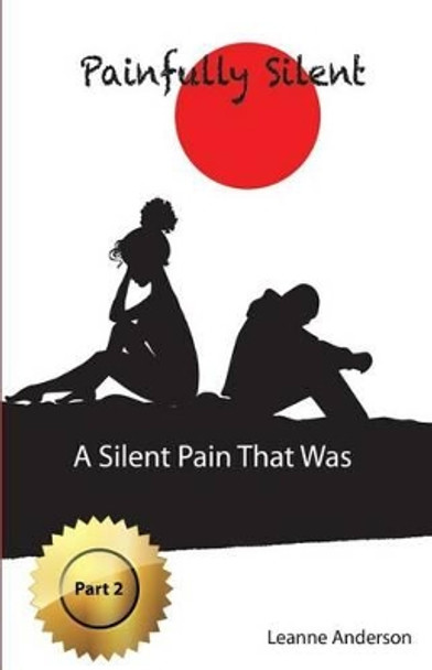 A Silent Pain That Was by Leanne Anderson 9781523270118