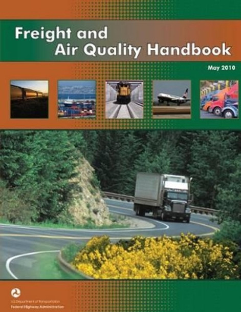 Freight and Air Quality Handbook by U S Department of Transportation 9781505973587