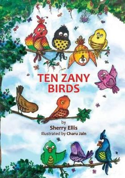 Ten Zany Birds by Sherry Ellis 9781497404588