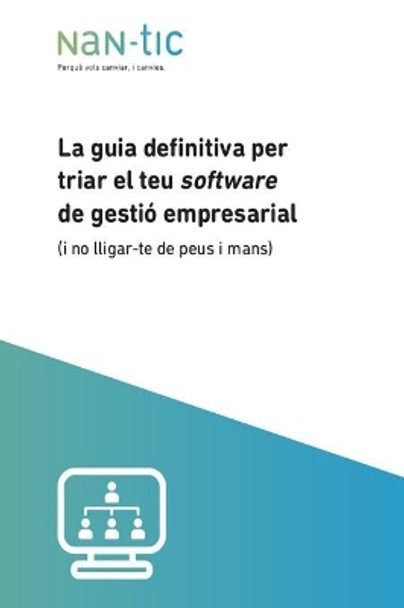 La guia definitiva per triar el teu software de gesti  empresarial: (i no lligar-te de peus i mans) by Marc Redorta 9781532834813