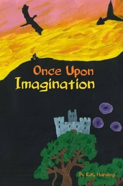 Once Upon Imagination by E M Harding 9781537574141