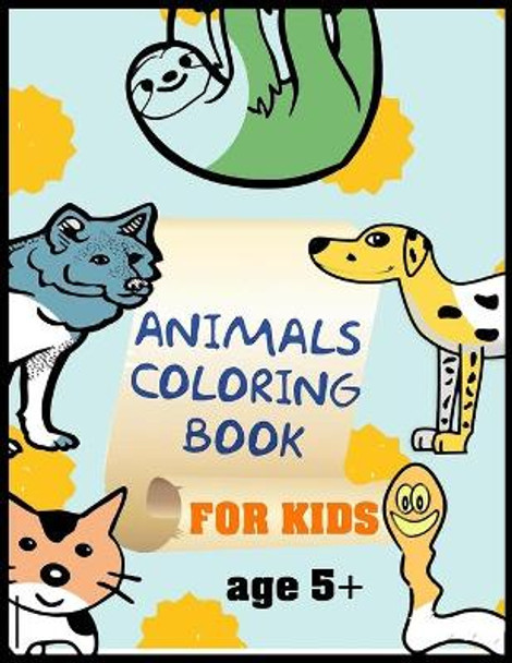 animals coloring book for kids age 5+: A Kids coloring book - toddlers and kids practice coloring book, happy kids animal coloring book, modern kid by Mimir Mira 9798656277327