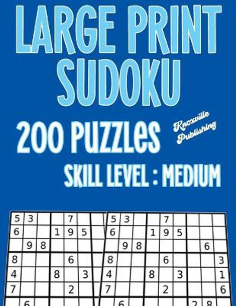 Sudoku Large Print Puzzle Books For Adults Medium Difficulty: 200 Large Print Medium Sudoku Puzzles To Challenge Your Mind. Large 40 Point Font by Knoxville Publishing 9798680621363