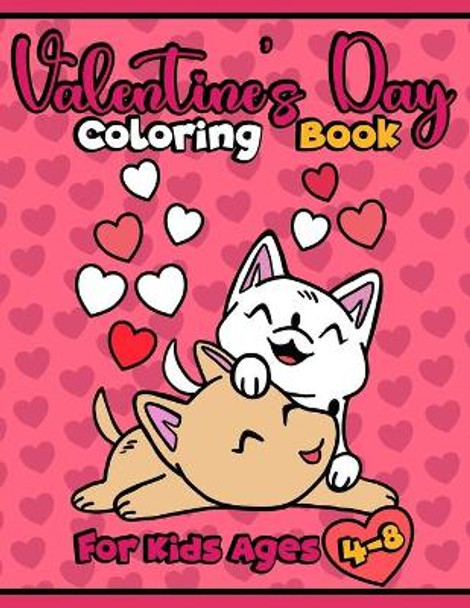 Valentine's Day Coloring Book For Kids Ages 4-8: Cute Animals Colouring Pages for Children, Boys, Girls, - Love Filled Images with Pets, Sea Creatures, Hearts and More - Feast of Saint Valentine Gift Idea by Activity Lover Press 9798704078043