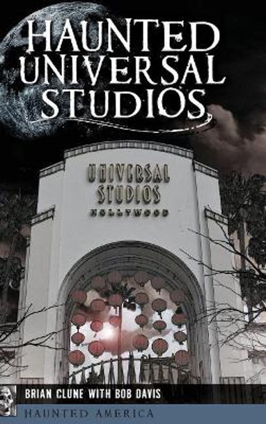 Haunted Universal Studios by Brian Clune 9781540236135