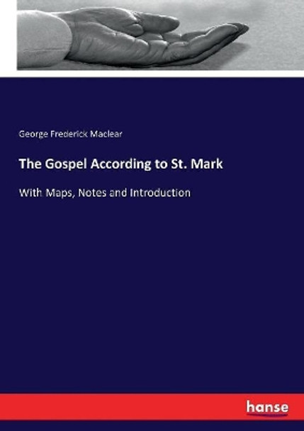 The Gospel According to St. Mark by George Frederick Maclear 9783337281038