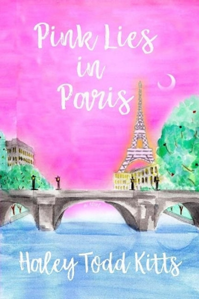 Pink Lies in Paris by Haley Todd Kitts 9781548710842