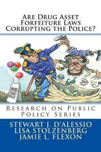 Are Drug Asset Forfeiture Laws Corrupting the Police? by Lisa Stolzenberg 9781936651016