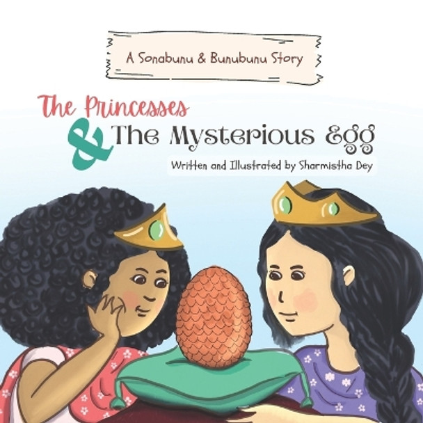 The Princesses and The Mysterious Egg: Fairytale for kids - Story of two sisters - 2 to 6 yrs old by Sharmistha Dey 9798388390271