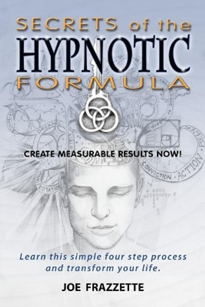 Secrets of the Hypnotic Formula by Joe Frazzette 9781537391243