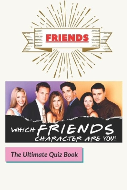 Friends: The Ultimate Quiz Book by Dareen 9798638384951