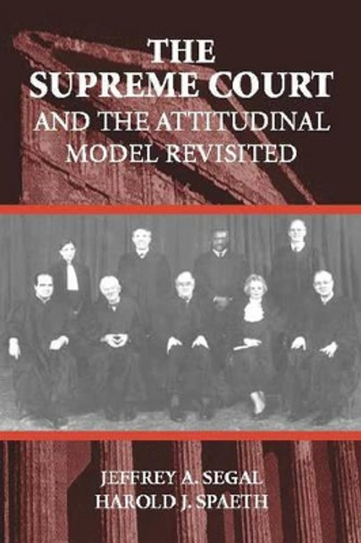 The Supreme Court and the Attitudinal Model Revisited by Jeffrey Allan Segal 9780521789714