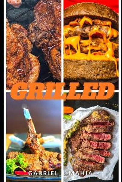 Grilled by Gabriel Mahia 9798553981181