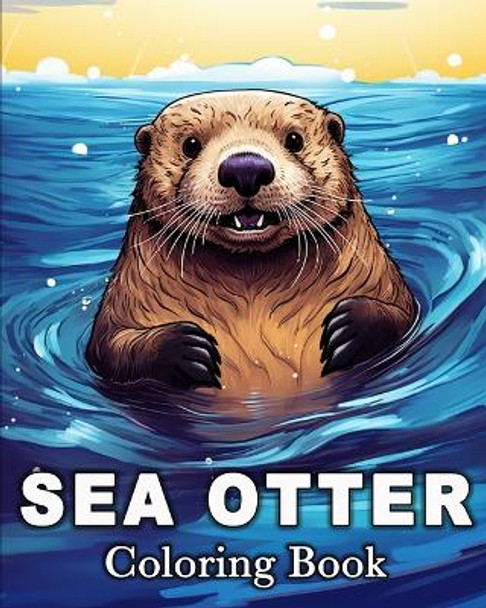 Sea Otter Coloring Book: 50 Cute Images for Stress Relief and Relaxation by Lisa Krza Bb 9798880614769