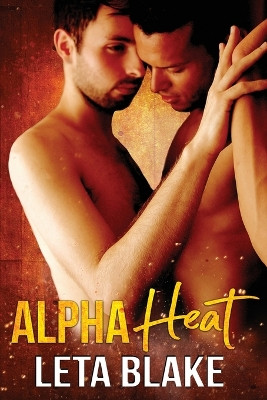 Alpha Heat by Leta Blake 9798888410035