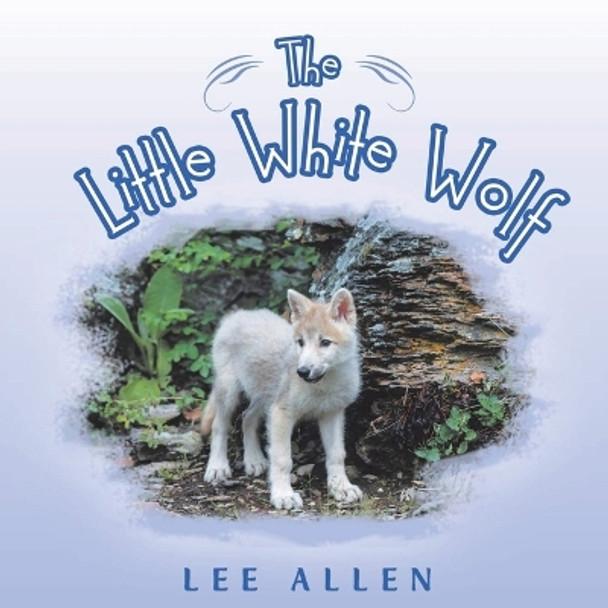 The Little White Wolf by Lee Allen 9781952648984