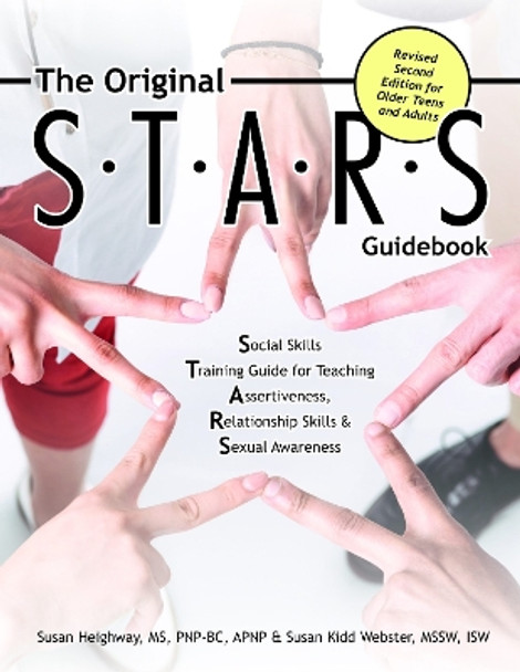 The Original S.T.A.R.S Guidebook for Older Teens and Adults: A Social Skills Training Guide for Teaching Assertiveness, Relationship Skills and Sexual Awareness by Susan Heighway 9781949177893