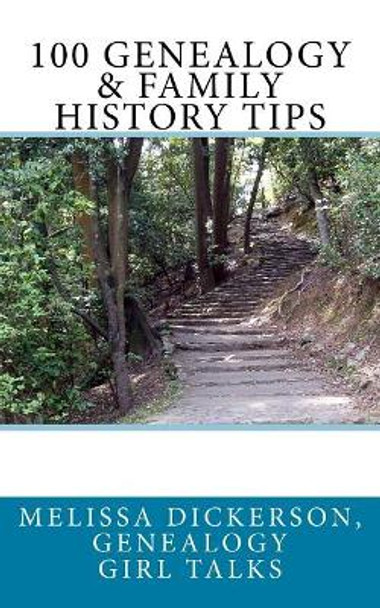 100 Genealogy & Family History Tips by Genealogy Girl Talks 9781981508631