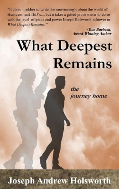 What Deepest Remains: the journey home by Joseph Andrew Holsworth 9781938814273