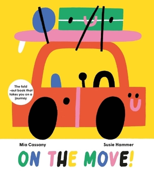 On the Move: The Fold-Out Book That Takes You on a Journey by Mia Cassany 9781914519420