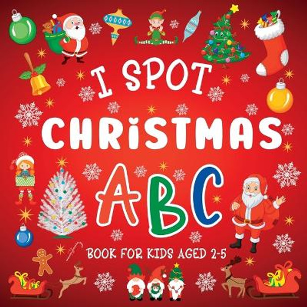 I Spot Christmas: ABC Book For Kids Aged 2-5 by Lily Hoffman 9781915706720