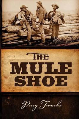 The Mule Shoe by Perry Trouche 9781932842340