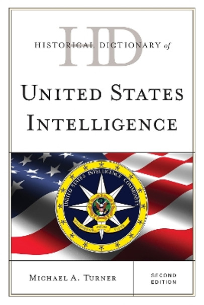 Historical Dictionary of United States Intelligence by Michael A. Turner 9780810878891