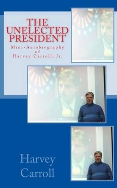 Mini-Autobiography of Harvey Carroll, Jr. by Harvey Carroll Jr 9781523946341