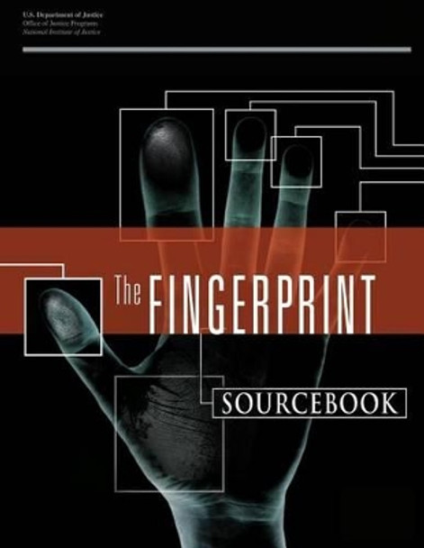 The Fingerprint Sourcebook by National Institute of Justice 9781477664766