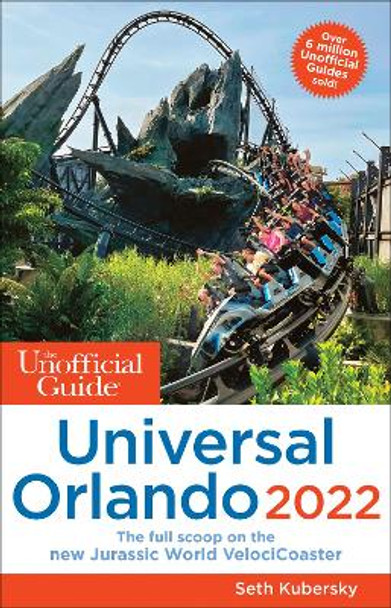 The Unofficial Guide to Universal Orlando 2022 by Seth Kubersky