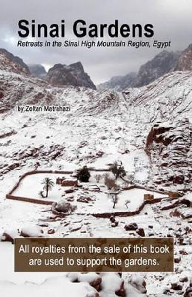 Sinai Gardens: retreats in the Sinai High Mountains by Zoltan Matrahazi 9781453811412