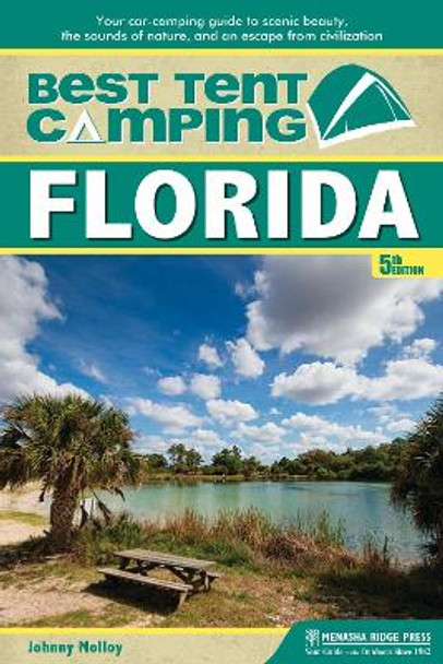 Best Tent Camping: Florida: Your Car-Camping Guide to Scenic Beauty, the Sounds of Nature, and an Escape from Civilization by Johnny Molloy 9781634040488