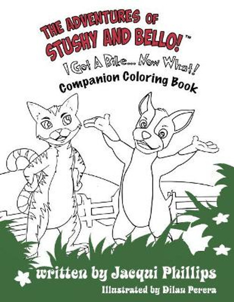 The Adventures of Stushy and Bello! I Got A Bike... Now What! Coloring Book: Color Me Happy Paws And All Companion Coloring Book by Jacqui Phillips 9781541024625