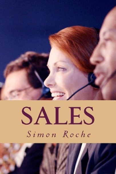 Sales: How to Sell on the Spot by Simon Roche 9781514349274