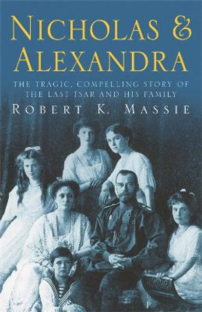 Nicholas & Alexandra: Nicholas & Alexandra by Robert K. Massie