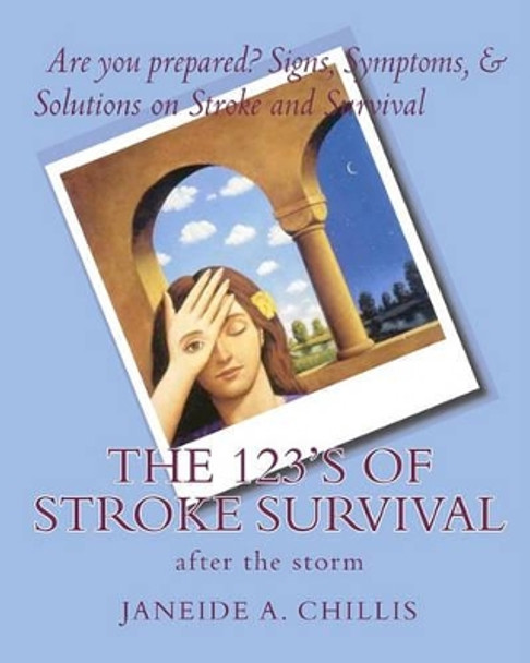 The 123's Of Stroke Survival by Janeide A Chillis 9781441478320