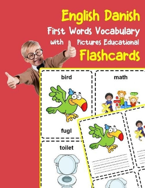 English Danish First Words Vocabulary with Pictures Educational Flashcards: Fun flash cards for infants babies baby child preschool kindergarten toddlers and kids by Brighter Zone 9781099211737