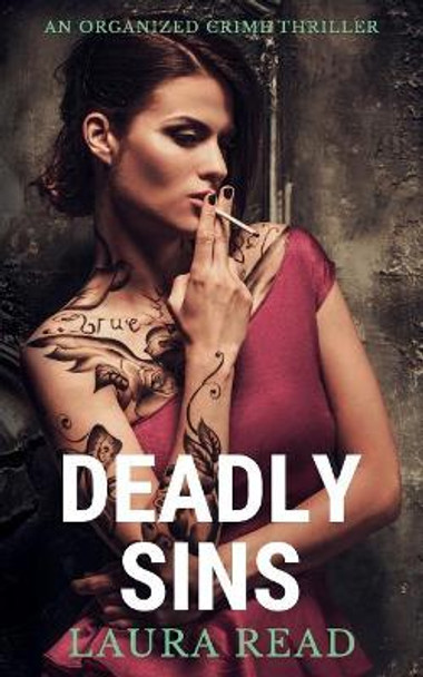 Deadly Sins: An Organized Crime Thriller by Laura Read 9781521009123