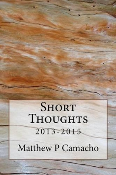 Short Thoughts by Matthew P Camacho 9781532857331