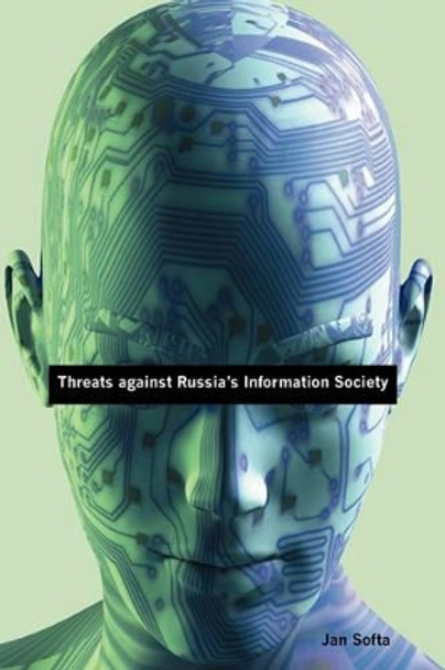 Threats Against Russia's Information Society by Jan Softa 9781419692048